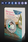 Hyperion Compelling Book: Heaven Is Here by Stephanie Nielson